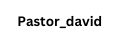 Pastor david